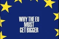 اکونومیست: چرا اتحادیه اروپا باید بزرگ‌تر شود؟